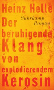 Heinz Helle - Der beruhigende Klang von explodierendem Kerosin